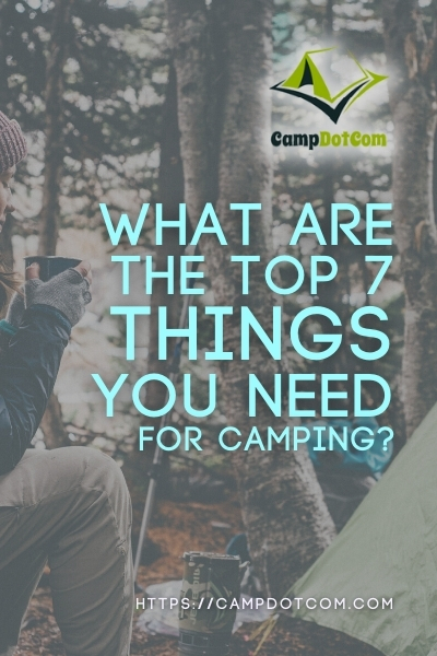 what are the top 7 things you need for camping