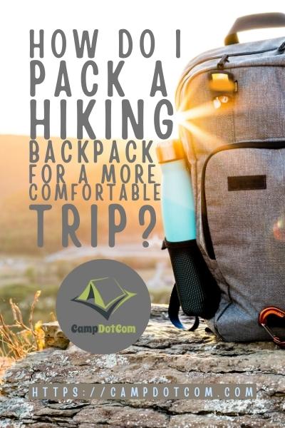 how do i pack a hiking backpack for a more comfortable trip
