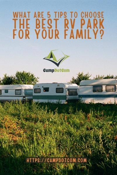 what are the 5 tips to choose the best rv park for your family