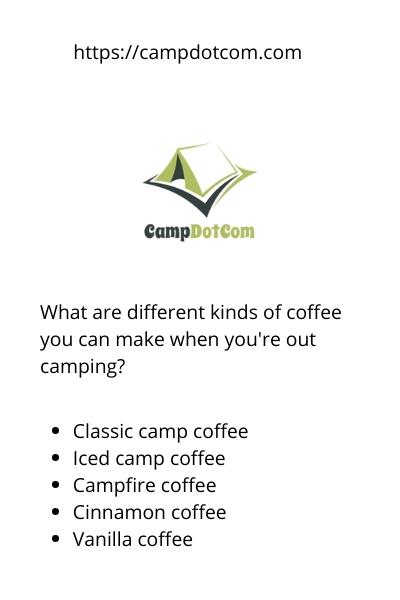 what are different kinds of coffee you can make when you're out camping