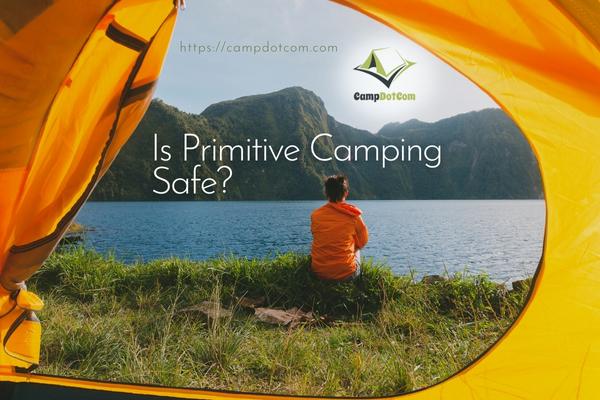is primitive camping safe(qm]