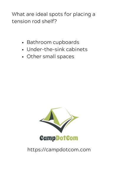 content machine campdotcom b what are ideal spots for placing a tension rod shelf?
