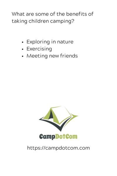 content machine campdotcom b what are some of the benefits of taking children camping?