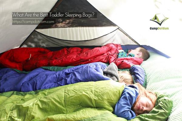content machine campdotcom a2 what are the best toddler sleeping bags?