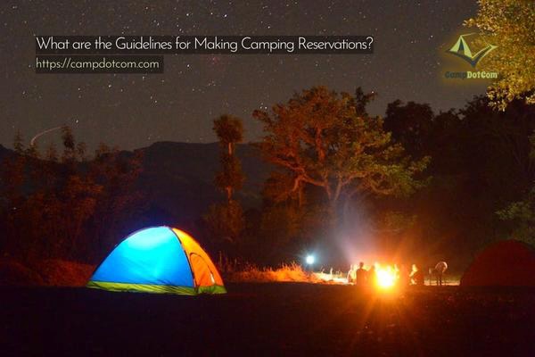 content machine campdotcom a2 what are the guidelines for making camping reservations?