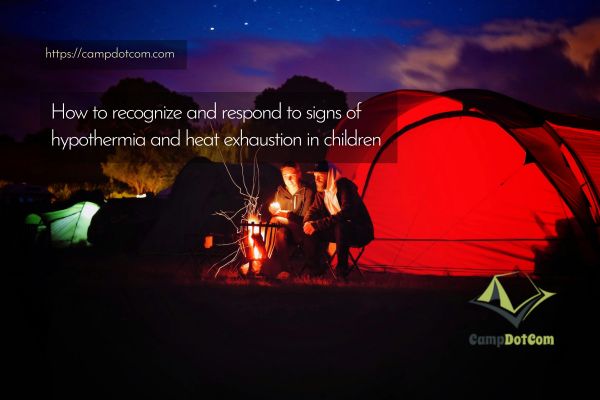 how to recognize and respond to signs of hypothermia and heat exhaustion in children