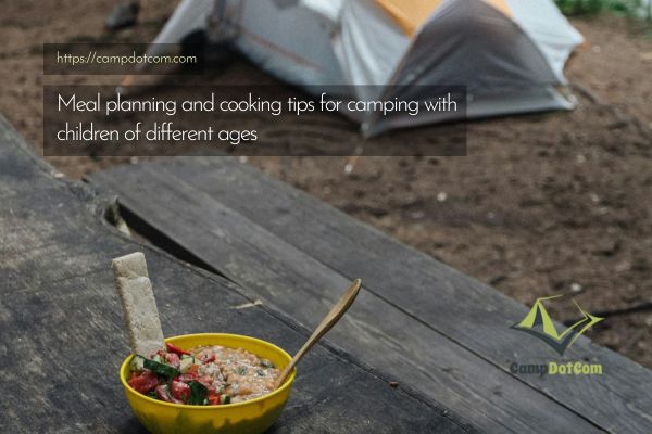 meal planning and cooking tips for camping with children of different ages