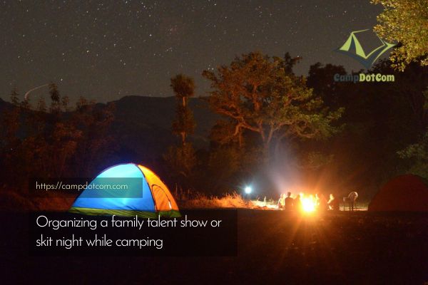 organizing a family talent show or skit night while camping