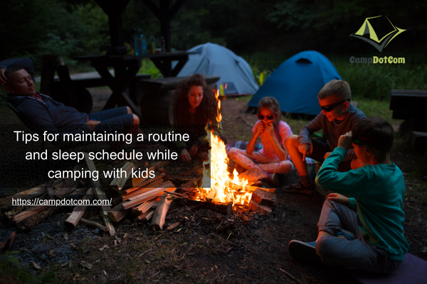 tips for maintaining a routine and sleep schedule while camping with kids