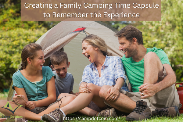 creating a family camping time capsule to remember the experience