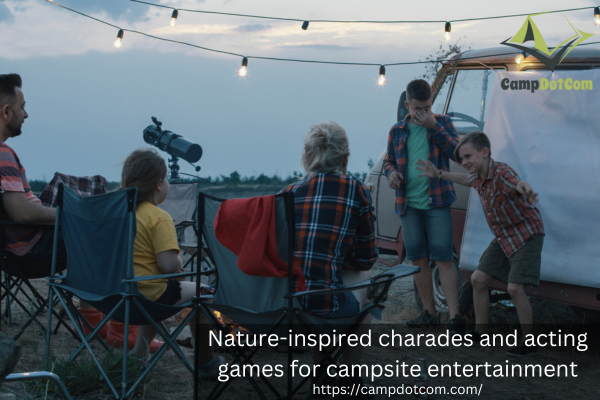 nature inspired charades and acting games for campsite entertainment