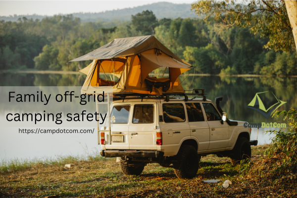 family off grid camping safety