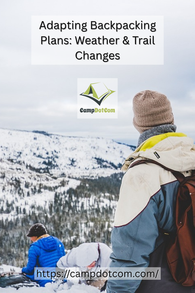 adapting backpacking plans weather & trail changes