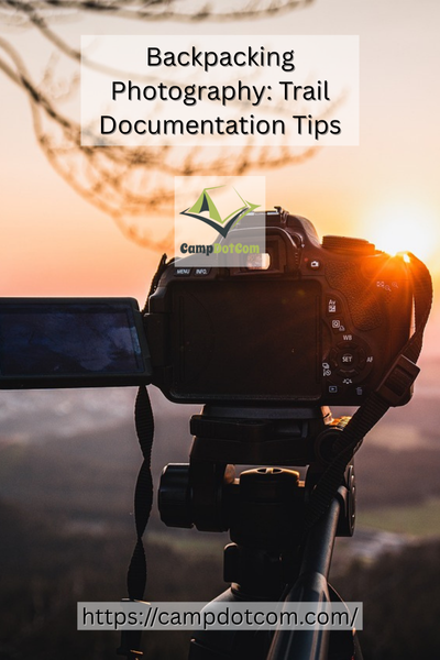 backpacking photography trail documentation tips